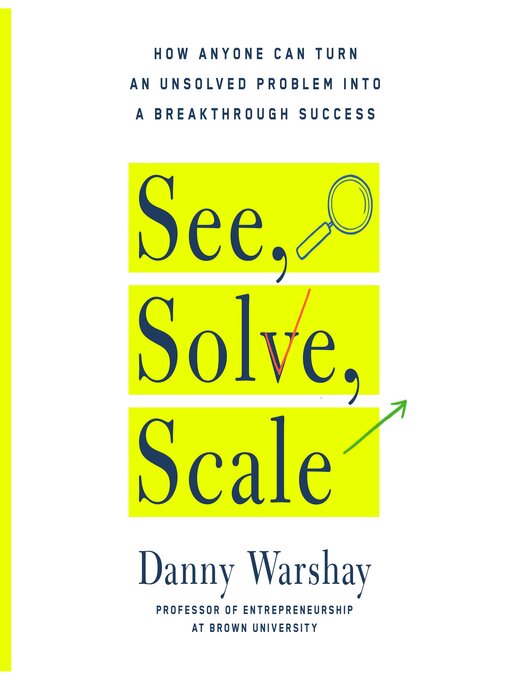 Title details for See, Solve, Scale by Danny Warshay - Wait list